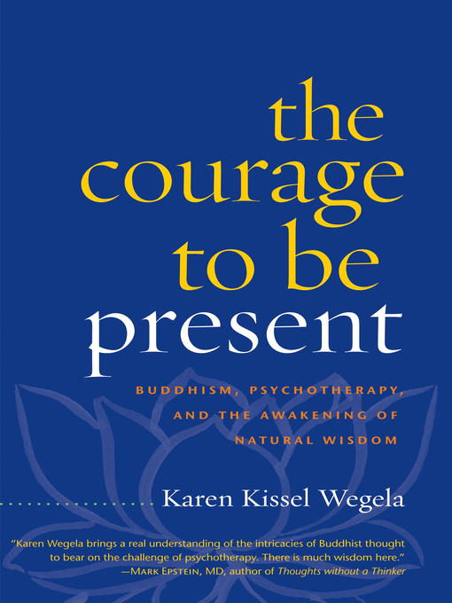 Title details for The Courage to Be Present by Karen Kissel Wegela - Available
